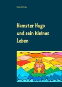 Cover-Bild zum Titel 'Hamster Hugo und sein kleines Leben' von 'Susanne Grosse'