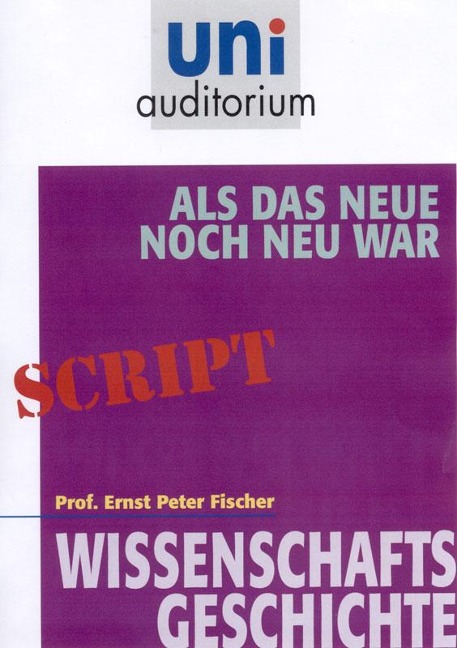 Als das Neue noch neu war - Ernst Peter Fischer