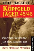 Der Kopfgeldjäger Folge 45/46 (Zwei McQuade Western) - Pete Hackett