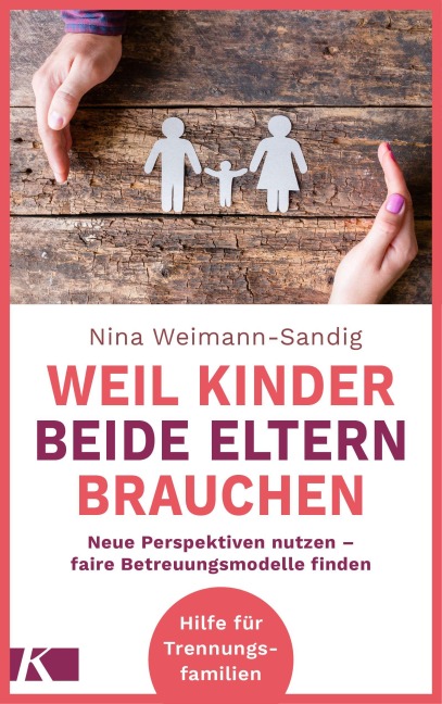 Weil Kinder beide Eltern brauchen - Nina Weimann-Sandig