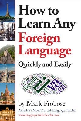 How to Learn Any Foreign Language Quickly and Easily - Mark Frobose