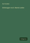 Cover-Bild zum Titel 'Dichtungen von D. Martin Luther' von 'Karl Goedeke'