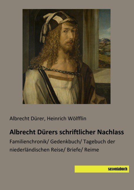 Albrecht Dürers schriftlicher Nachlass - Albrecht Dürer, Heinrich Wölfflin
