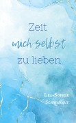 Cover-Bild zum Titel 'Zeit mich selbst zu lieben' von 'Lea-Sophie Schwarzat'
