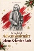 Cover-Bild zum Titel 'Der Adventskalender über Johann Sebastian Bach' von 'Alice Zimmermann'