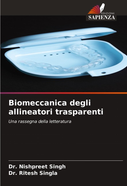 Biomeccanica degli allineatori trasparenti - Nishpreet Singh, Ritesh Singla