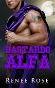 Cover-Bild zum Titel 'Bastardo alfa' von 'Renee Rose'