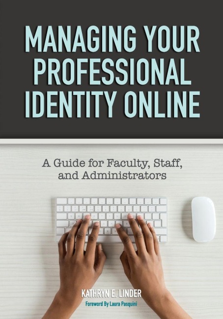Managing Your Professional Identity Online - Kathryn E. Linder