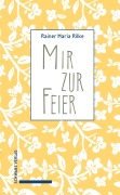 Cover-Bild zum Titel 'Mir zur Feier .' von 'Rainer Maria Rilke'