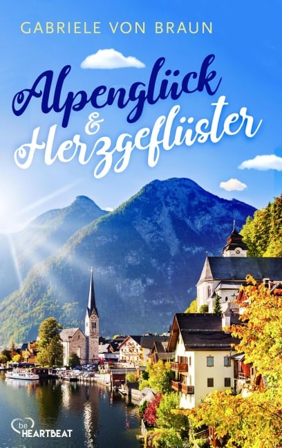 Alpenglück und Herzgeflüster - Gabriele von Braun