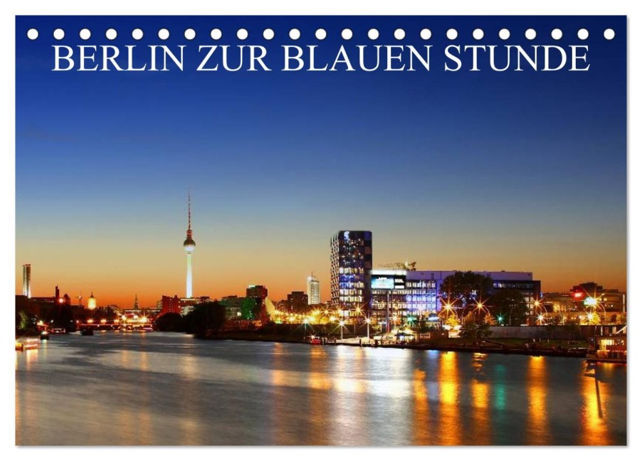 BERLIN ZUR BLAUEN STUNDE (Tischkalender 2026 DIN A5 quer), CALVENDO Monatskalender - Heiko Lehmann