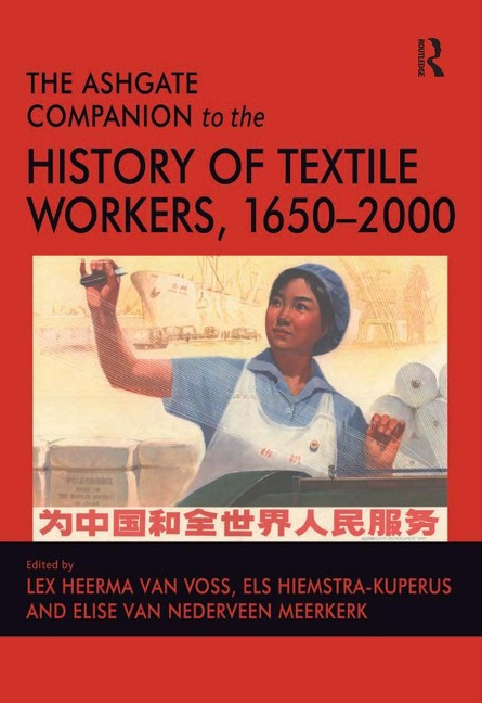 The Ashgate Companion to the History of Textile Workers, 1650-2000 - Els Hiemstra-Kuperus