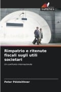 Cover-Bild zum Titel 'Rimpatrio e ritenute fiscali sugli utili societari' von 'Peter Pölzleithner'