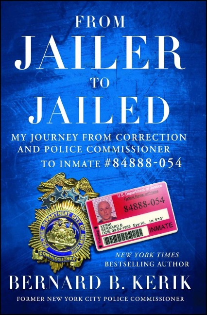 From Jailer to Jailed - Bernard B. Kerik