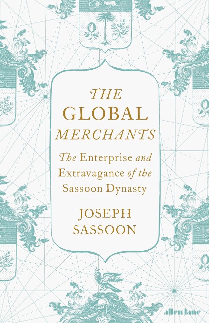 The Global Merchants - Joseph Sassoon