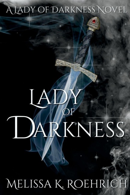 Lady of Darkness - Melissa K Roehrich