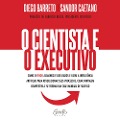 O cientista e o executivo - Diego Barreto, Sandor Caetano