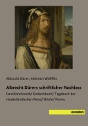 Cover-Bild zum Titel 'Albrecht Dürers schriftlicher Nachlass' von 'Albrecht Dürer, Heinrich Wölfflin'