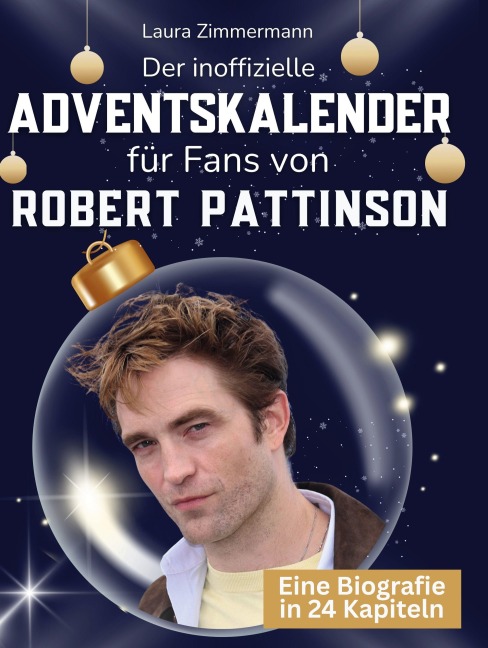 Der inoffizielle Adventskalender für Fans von Robert Pattinson - Laura Zimmermann