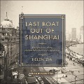 Last Boat Out of Shanghai Lib/E: The Epic Story of the Chinese Who Fled Mao's Revolution - Helen Zia