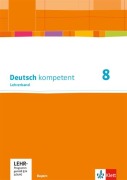 Cover-Bild zum Titel 'Deutsch kompetent 8. Ausgabe Bayern. Lehrerband mit Onlineangebot Klasse 8' von ''