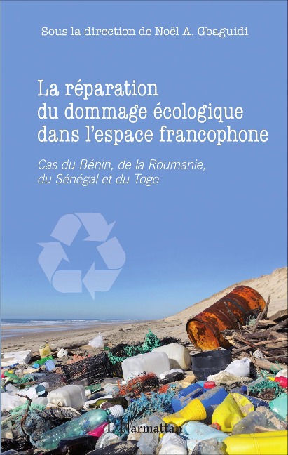 La réparation du dommage écologique dans l'espace francophone - Noël A. Gbaguidi