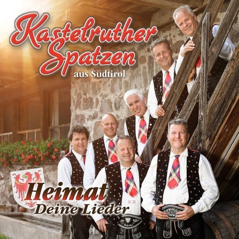 Heimat - Deine Lieder - Kastelruther Spatzen