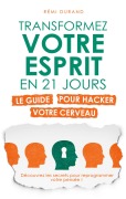 Cover-Bild zum Titel 'Transformez votre esprit en 21 jours' von 'Rémi Durand'