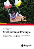 Mythodrama-Therapie - Allan Guggenbühl