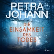 Cover-Bild zum Titel 'Die Einsamkeit des Todes' von 'Petra Johann'