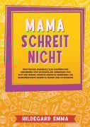 Cover-Bild zum Titel 'Mama schreit nicht' von 'Hildegard Emma'