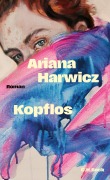 Cover-Bild zum Titel 'Kopflos' von 'Ariana Harwicz'