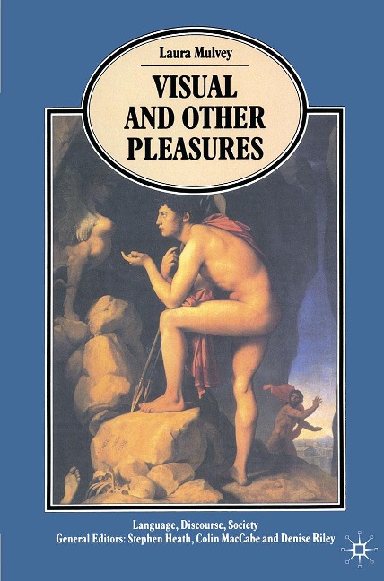 Visual and Other Pleasures - Laura Mulvey