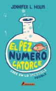 Cover-Bild zum Titel 'El Pez Número Catorce / The Fourteenth Goldfish' von 'Jennifer L Holm'