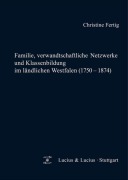 Cover-Bild zum Titel 'Familie, verwandtschaftliche Netzwerke und Klassenbildung im ländlichen Westfalen (1750-1874)' von 'Christine Fertig'