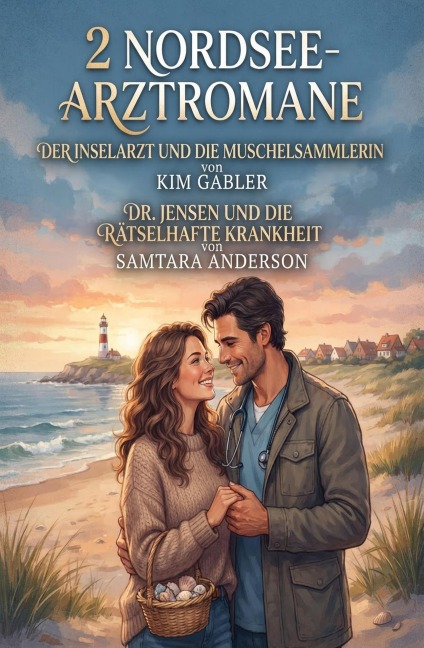 2 Nordsee-Arztromane: Der Inselarzt und die Muschelsammlerin / Dr. Jensen und die rätselhafte Krankheit - Kim Gabler, Samtara Anderson