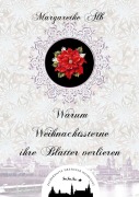 Cover-Bild zum Titel 'Warum Weihnachtssterne ihre Blätter verlieren' von 'Margarethe Alb'