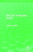 The A - Z of Nuclear Jargon (Routledge Revivals) - Jonathon Green