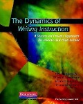 The Dynamics of Writing Instruction - Peter Smagorinsky, Larry R Johannessen, Elizabeth Kahn, Thomas Mccann