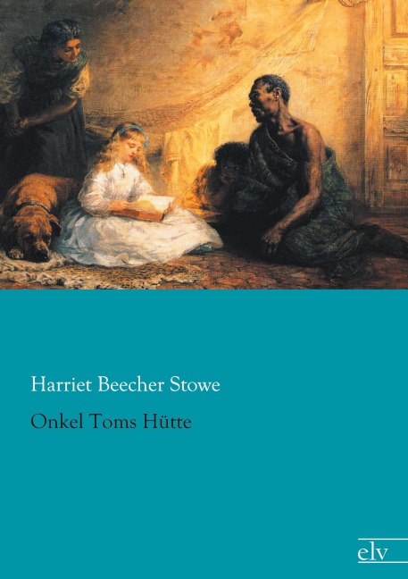 Onkel Toms Hütte - Harriet Beecher Stowe