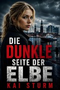 Cover-Bild zum Titel 'Die dunkle Seite der Elbe' von 'Kai Sturm'