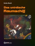 Das unirdische Raumschiff - Carlos Rasch