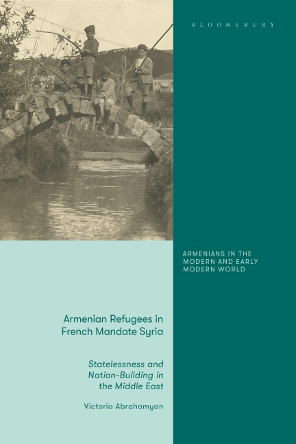 Armenian Refugees in French Mandate Syria - Victoria Abrahamyan