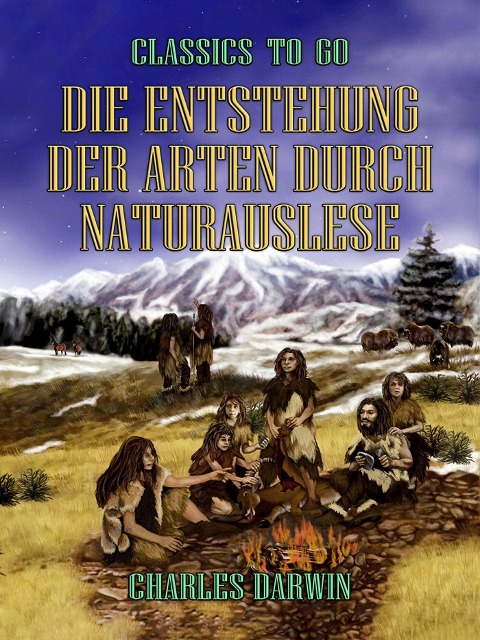 Die Entstehung der Arten durch Naturauslese - Charles Darwin