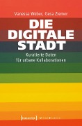 Cover-Bild zum Titel 'Die Digitale Stadt' von 'Vanessa Weber, Gesa Ziemer'