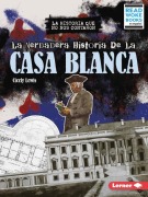Cover-Bild zum Titel 'La Verdadera Historia de la Casa Blanca (the Real History of the White House)' von 'Cicely Lewis'