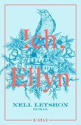Cover-Bild zum Titel 'Ich, Ellyn' von 'Nell Leyshon'