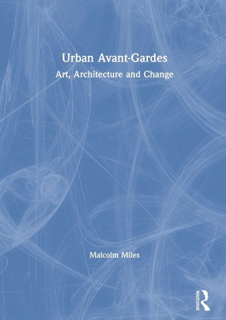 Urban Avant-Gardes - Malcolm Miles