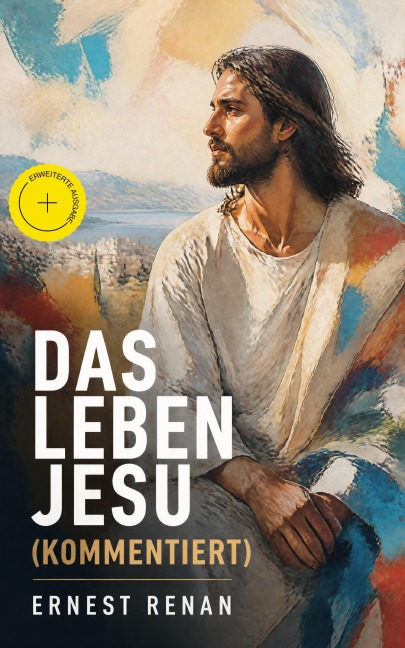 Das Leben Jesu (Kommentiert) - Ernest Renan