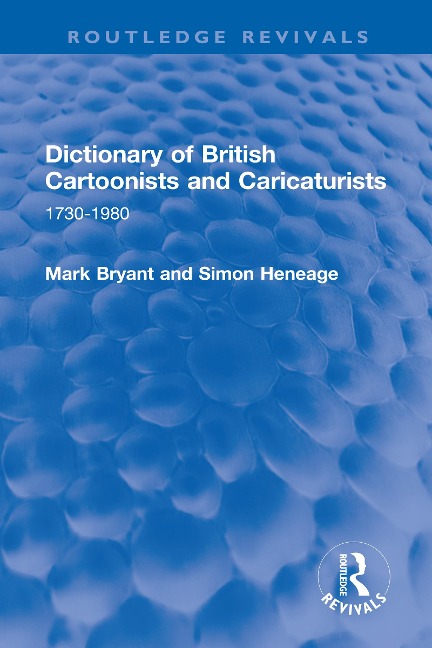 Dictionary of British Cartoonists and Caricaturists - Mark Bryant, Simon Heneage